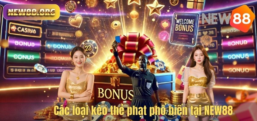 Các loại kèo thẻ phạt phổ biến tại NEW88