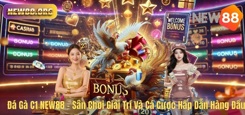 Đá Gà C1 NEW88 – Sân Chơi Giải Trí Và Cá Cược Hấp Dẫn Hàng Đầu