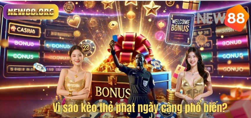 Vì sao kèo thẻ phạt ngày càng phổ biến?